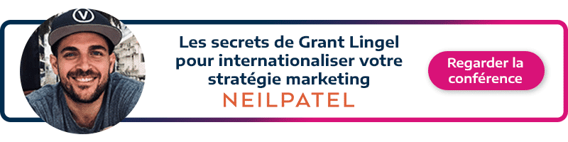 call to action permettant de visionner la conférence de Grant Lingel de neilpatel.com sur l'internalisation d'une stratégie marketing