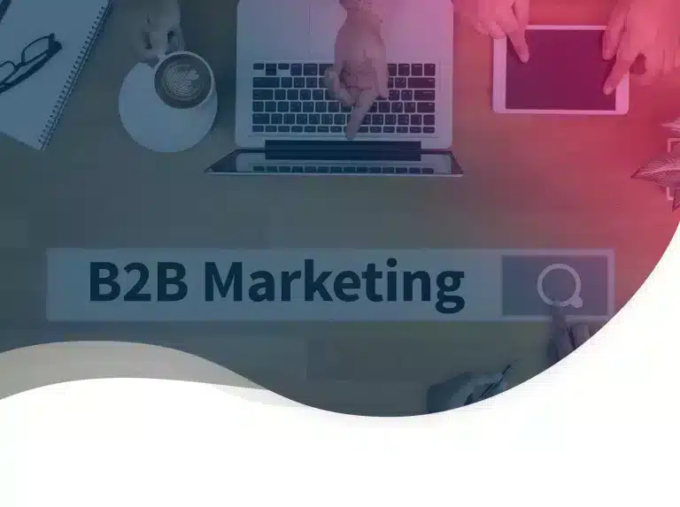 Marketing digital : comment bâtir une stratégie B2B qui performe ?